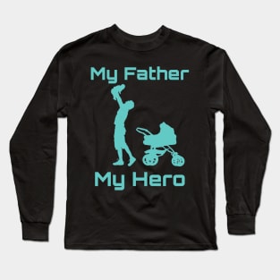 My Dad my hero Long Sleeve T-Shirt